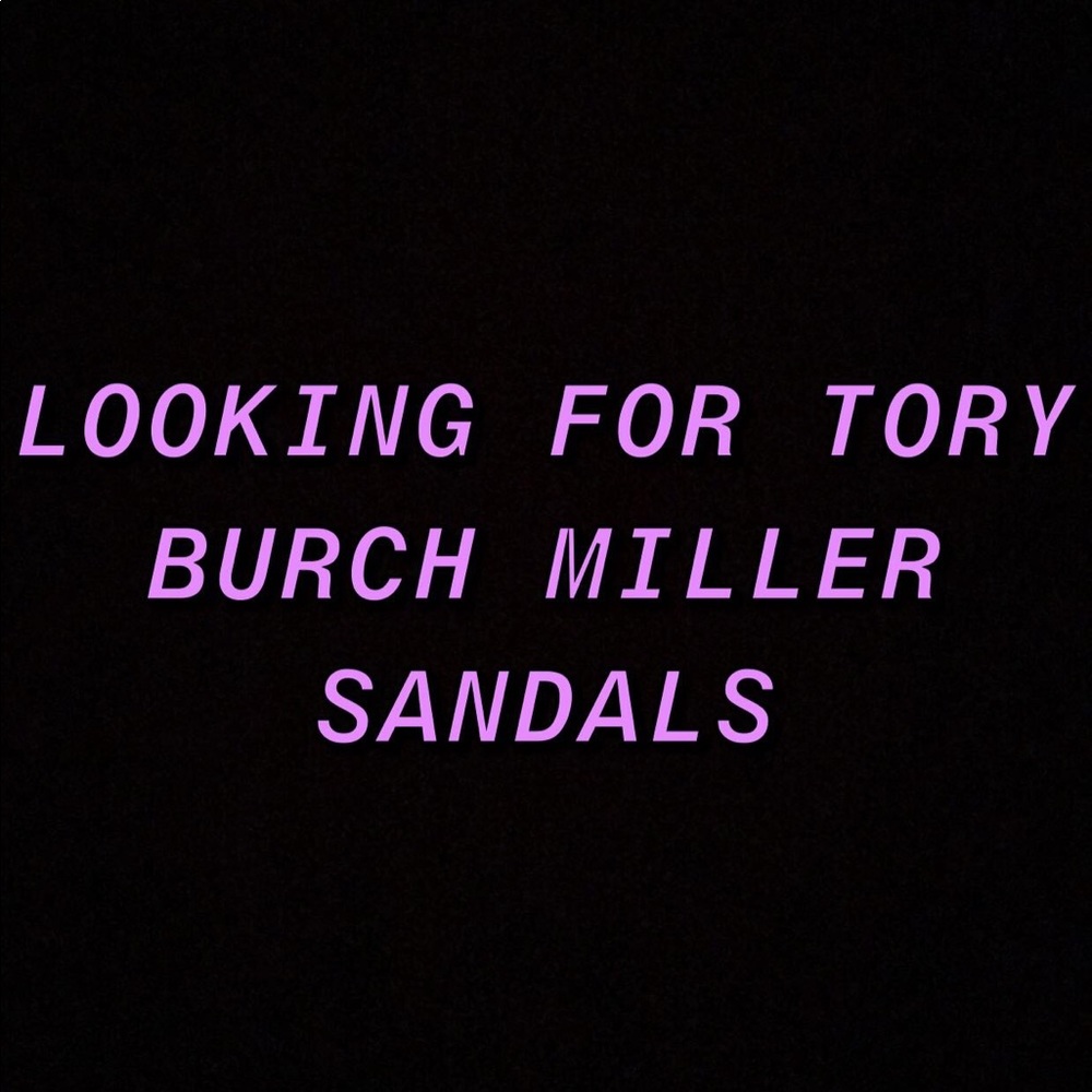 NOT FOR SALE // LOOKING FOR TORY BURCH MILLER